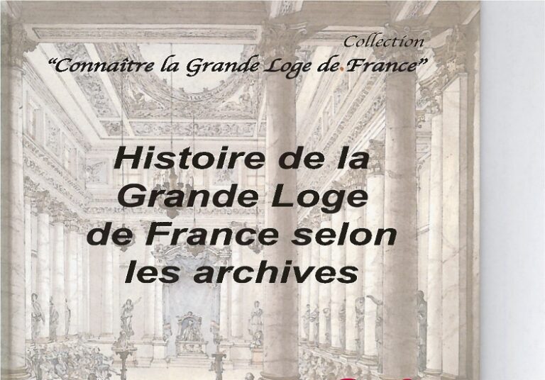 HISTOIRE DE LA GRANDE LOGE DE FRANCE SELON LES ARCHIVES